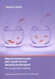 Migracje kompensacyjne jako czynnik wzrostu obszarów peryferyjnych. Rola ukrytego kapitału ludzkiego