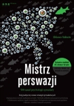 Mistrz perswazji. 500 zasad psychologii sprzedaży