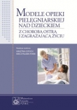 Modele opieki pielęgniarskiej nad dzieckiem z chorobą ostrą i zagrażającą życiu