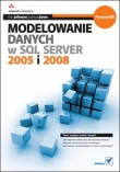 Modelowanie danych w SQL Server 2005 i 2008. Przewodnik