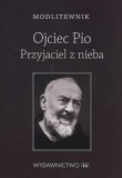 Modlitewnik Ojciec Pio Przyjaciel z nieba