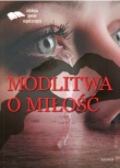 Modlitwa o miłość Edycja pierwsza Antologia poetów współczesnych