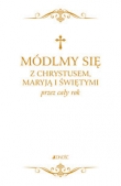 Módlmy się z Chrystusem Maryją i świętymi przez cały rok