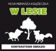 Moja pierwsza książeczka. W lesie. Kontrastowe obrazki