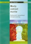 Mosty zamiast murów Podręcznik komunikacji interpersonalnej