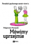 Mówimy uprzejmie. Poradnik językowego savoir-vivre'u