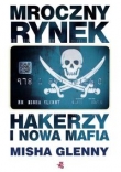 Mroczny rynek. Hakerzy i nowa mafia.