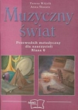 Muzyczny świat 6 Przewodnik metodyczny