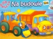 Na budowie Dla malucha Kolorowanka