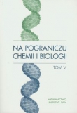 Na pograniczu chemii i biologii tom V