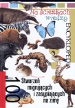 Na ścieżkach wiedzy. Encyklopedia. 100 stworzeń migrujących i zasypiających na zimę