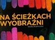 Na ścieżkach wyobraźni. Klasa 4, szkoła podstawowa. Plastyka. Teczka