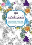 Kolorowanie Na uspokojenie dla dorosłych