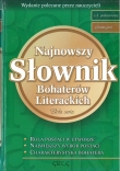 Najnowszy słownik bohaterów literackich. Złota seria. Szkoła podstawowa i Gimnazjum