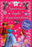 Najpiękniejsze bajki o księżniczkach. Duże litery.