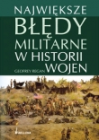 Największe błędy militarne w historii wojen