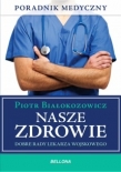 Nasze zdrowie. Dobre rady lekarza