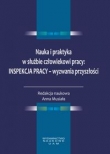 Nauka i praktyka w służbie człowiekowi pracy: Inspekcja Pracy - wyzwania przyszłości