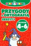 Przygody z ortografią. Dla klas 4-6. Zeszyt 1