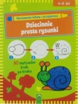 Dziecinnie proste rysunki. Rysowanie łatwe i przyjemne 4-5 lat
