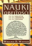 Nauki o obfitości. Jak być bogatym. Jak być zdrowym. Jak być wielkim