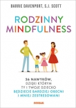 Nawyki uważnego rodzicielstwa. 26 nawyków, dzięki którym Ty i Twoje dziecko będziecie bardziej obecni i mniej zestresowani