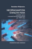 Neopragmatyzm Stanleya Fisha a polskie spory o kształt literaturoznawstwa po 1989 roku