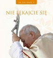Nie lękajcie się. Myśli św. Jana Pawła II