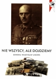 Nie wszyscy ale dojdziemy. Generał Władysław Anders