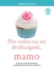 Nie zadręczaj się drobiazgami, mamo