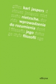 Nietzsche. Wprowadzenie do rozumienia jego filozofii
