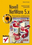 Novell NetWare 5.x. Ćwiczenia praktyczne. Wydanie II poprawione
