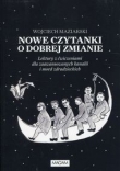 Nowe czytanki o dobrej zmianie. Lektury z ćwiczeniami dla zawansowanych kanalii i mord zdradzieckich