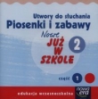 Nowe już w szkole 2 Utwory do słuchania Piosenki i zabawy Część 1