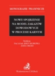Nowe spojrzenie na model zakazów dowodowych w procesie karnym