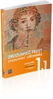 Nowe Zrozumieć tekst - zrozumieć człowieka. Klasa 1, liceum i technikum, część 1. Podręcznik