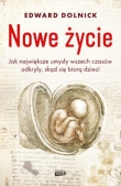 Nowe życie czyli jak największe umysły wszechczasów odkryły, skąd się biorą dzieci