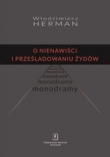 O nienawiści i prześladowaniu Żydów
