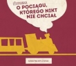 O pociagu którego nikt nie chciał