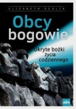 Obcy bogowie Ukryte bożki życia codziennego