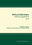 Oblicza dobrobytu. Wybrane zagadnienia. Tom III