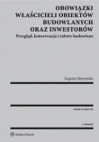 Obowiązki właścicieli obiektów budowlanych oraz inwestorów
