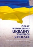 Obraz współczesnej Ukrainy w Polsce