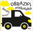 Obrazki maluszka. Brum Brum