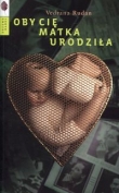 Oby cię matka urodziła