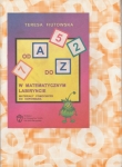 Od A do Z. W matematycznym labiryncie. Materiały pomocnicze do kopiowania. Od A do Z. W matematycznym labiryncie. Materiały pomocnicze do kopiowania. Starsze wydanie