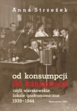 Od konsumpcji do konspiracji czyli warszawskie lokale gastronomiczne 1939?1944