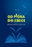 Od pióra do sieci. Zmienne media literatury