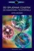 Od splątania cząstek do kwantowej teleportacji