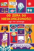 Od zera do nieskończoności... Prawie wszystko z matematyki